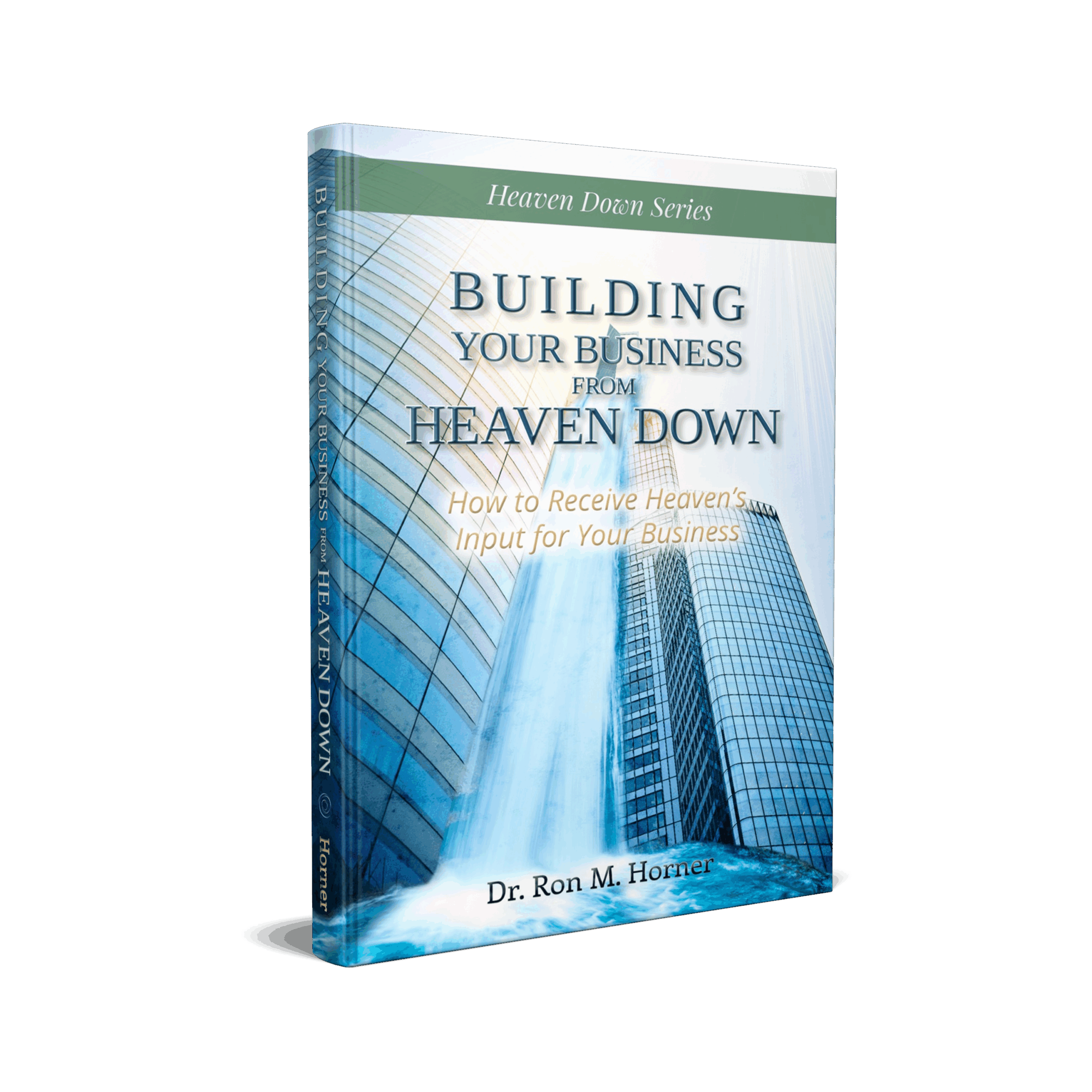 Building Your Business from Heaven Down (Paperback)