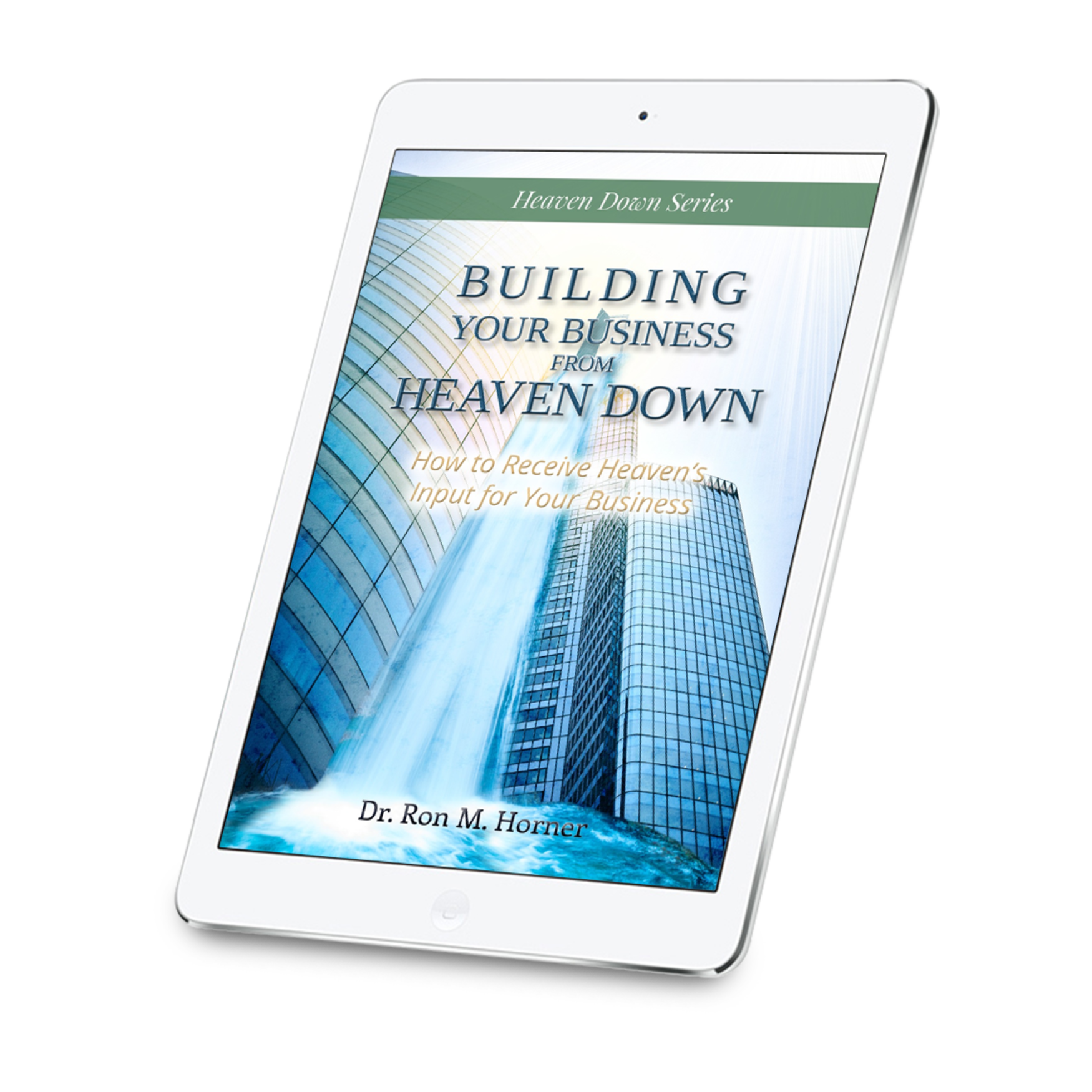 Building Your Business from Heaven Down (Kindle)